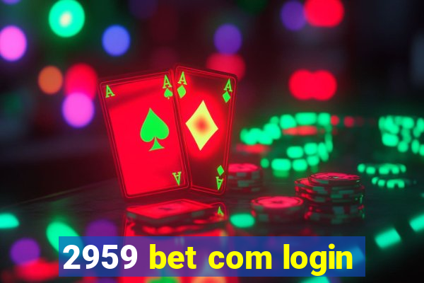 2959 bet com login